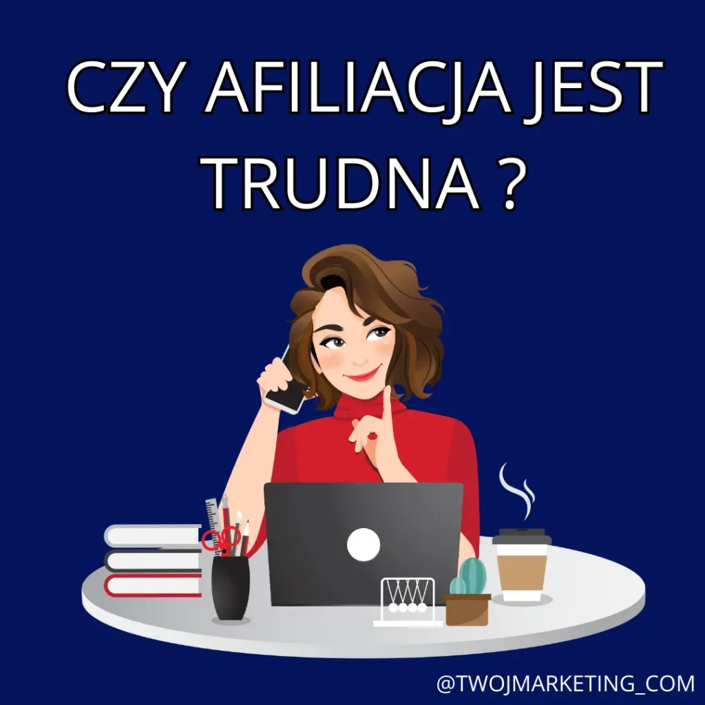 Czy afiliacja jest trudna